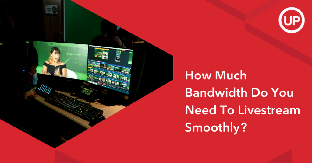 How Much Bandwidth Do You Need To Livestream Smoothly