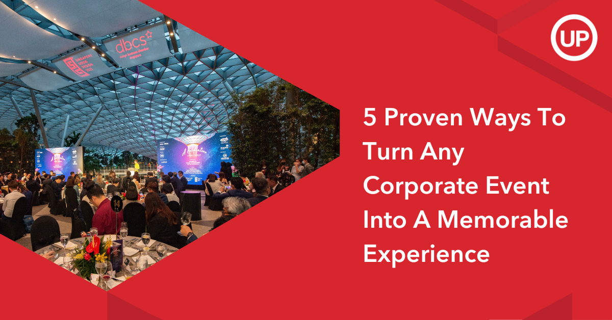 5 Proven Ways To Turn Any Corporate Event Into A Memorable Experience